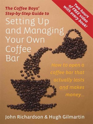 cover image of The Coffee Boys' Step-by-Step Guide to Setting Up and Managing Your Own Coffee Bar